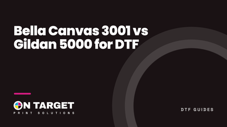Bella Canvas 3001 vs Gildan 5000 for DTF