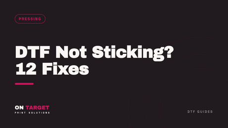 Why Is My DTF Transfer Not Sticking? 12 Fixes