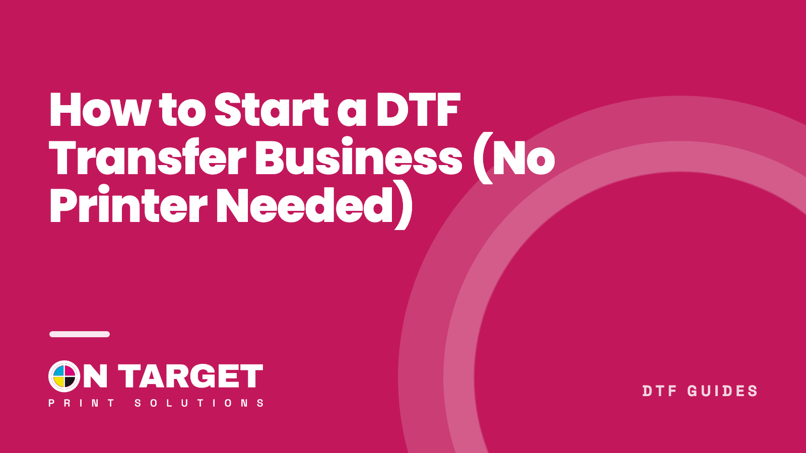 How to Start a DTF Transfer Business (No Printer Needed)