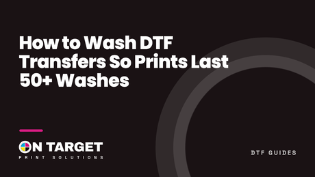 How to Wash DTF Transfers So Prints Last 50+ Washes