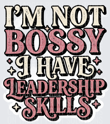 I'm Not Bossy I Have Leadership Skills Retro Distressed
